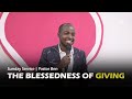 The Blessedness Of Giving  | CMC Sunday Service | Pastor Ben