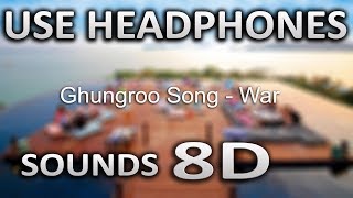 Ghungroo Song | War | (8D AUDIO) | Vishal and Shekhar ft, Arijit Singh, Shilpa Rao | SOUNDS 8D
