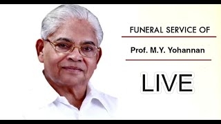 Prof. M.Y. Yohanan - Home going service