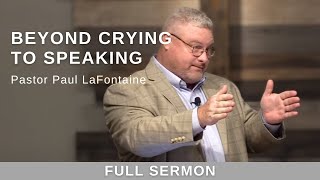 2021.09.01 - Bro. Paul LaFontaine - Beyond Crying to Speaking