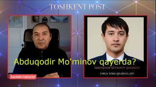 Abduqodir Mo'minov qayerda? Unga nima bo'lgan?