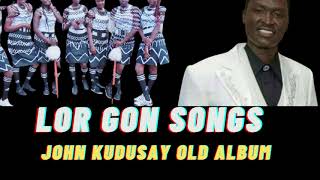 LOR GON SONGS BY JOHN KUDUSAY