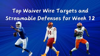 Top Waiver Wire Targets and Streamable Defenses for Week 12