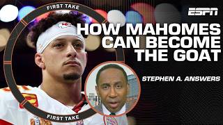 Stephen A. INSISTS Patrick Mahomes has to to do THIS to become the GOAT 👀 | First Take