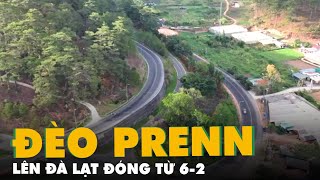 Đèo Prenn lên Đà Lạt đóng từ 6-2, lái xe chú ý chuyển hướng đi