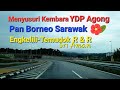 Pan Borneo Sarawak Update Engkelili to Temudok R&R Simpang Sri Aman. Menyusuri perjalanan YDP Agong.