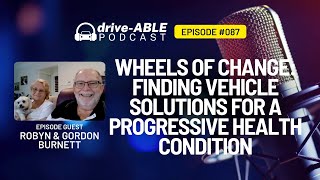 Ep 87: Wheels of Change: Finding Vehicle Solutions for a Progressive Health Condition