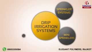 Irrigation Systems \u0026 Pipes by Elegant Polymers, Rajkot, Rajkot