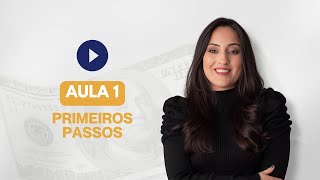 Aula 1 - Primeiros Passos [Treinamento Consultor Financeiro na Prática]