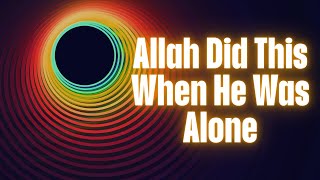 What Was Allah Doing Before Creating the Universe?