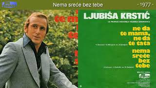 Ljubisa Krstic - Nema srece bez tebe - (Audio 1977)