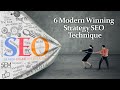 6 Modern Winning Strategy SEO Techniques | How To Rank #1 in Google | Digital Marketing Agency