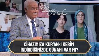 Cihazımıza Kur'an ı indirdiğimizde günahı var mı? - Nihat Hatipoğlu ile Sahur 22 Nisan 2021