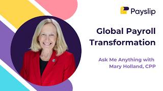 Global Payroll Transformation: Ask Me Anything with Mary Holland, CPP | Webinar Recording