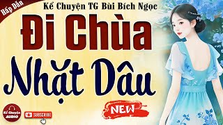 Chuyện nông thôn xưa: ĐI CHÙA NHẶT DÂU trọn bộ - Kể Chuyện Audio 2024