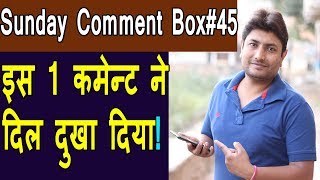 Sunday Comment Box#45 | Most Important Qna | Ek Comment Ne Dil Dukha Diya