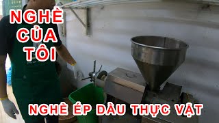 NGHỀ CỦA TÔI - Ép Dầu Thực Vật