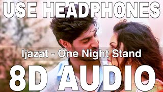 Ijazat (8D Audio) || One Night Stand || Arijit Singh || Meet Bros|| Sunny Leone, Tanuj Virwani