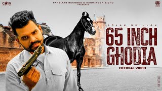 65 Inch Ghodia (Official Song) Arjan Dhillon | Latest Punjabi Songs 2024