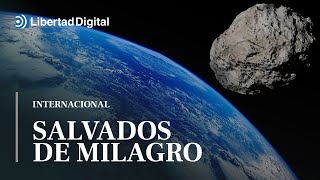 La Tierra se salva de milagro de la caída de un asteroide