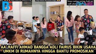 Aa' Raffi Ahmad \u0026 Mpok Alpha Kunjungi Rumah Baru Adli Fairus Punya Usaha UMKM Aa' Bantu Promosikan