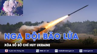 Nga dội bão lửa, hỏa thiêu sở chỉ huy Ukraine - VNews