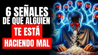 6 SEÑALES de que ALGUIEN TE ESTÁ HACIENDO MAL | Date cuenta antes de que sea demasiado tarde