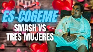 🥵 ES-COGEME 🥵 SMASH VS TRES MUJERES 💋 - Mi primer evento en SAN VALENTÍN