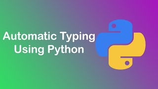 Automatic Typing Using Python | Source Code