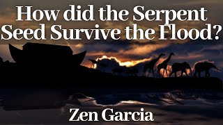 How did the Serpent Seed Survive the Flood?