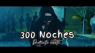 300 Noches - DISTINTO NORTE (Video Oficial)