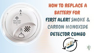 How to Replace Battery for First Alert Smoke and Carbon Monoxide Detector