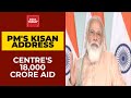 PM Narendra Modi's Farmer Outreach: Rs 18,000 Crore Central Aid To 9 Crore Farmers