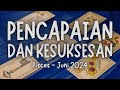 Pisces Juni 2024 : PENCAPAIAN DAN KESUKSESAN