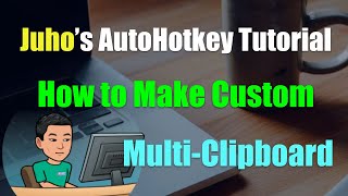 [Juho's AutoHotkey Tutorial #11 Clipboard] Part 2 - Multi Clipboard Script