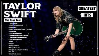 Taylor Swift Songs Playlist 2024 - Taylor Swift Greatest Hits - Taylor Swift THE ERAS TOUR 2024