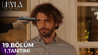 Leyla:Hayat... Aşk... Adalet... 19.Bölüm Tanıtımı