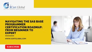 Navigating the SAS Base Programmer Certification Roadmap: From Beginner to Expert | iCert Global