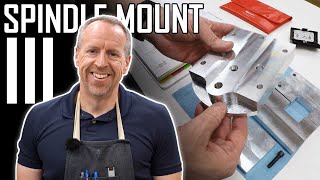 ATC Spindle Part 6: Making the Spindle Mount III