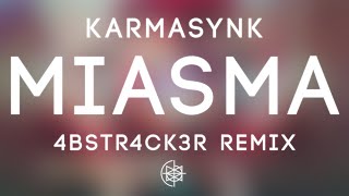 KarmasynK - Miasma (4bstr4ck3r Remix)