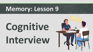 Memory: L9 - Improving the Accuracy of Eyewitness Testimony - Cognitive Interview