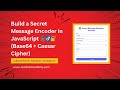Build a Secret Message Encoder/Decoder in JavaScript | Base64, Caesar Cipher, and More!