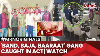 Shaadi, Theft, Arrests: Delhi-NCR's Famous 'Band Baaja Baaraat' Gang's Operation On Cam| CCTV Video