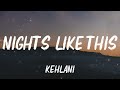 Kehlani - Nights Like This (Lyrics) ft. Ty Dolla $ign