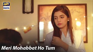 Meri Mohabbat Ho Tum | Laiba Khan | Best Scene | ARY Digital Drama