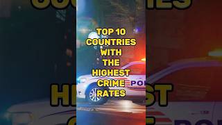 Top 10 Countries With Highest Crime Rates #shorts #ytshorts #viral