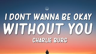 Download Lagu Charlie Burg I Don t Wanna Be Okay Without You... MP3 Gratis