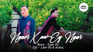 เพลงอ่าข่า2022 - Ngaer Xaw-Eq Ngar [ Lawr Pa \u0026 Ardoq ] New Akha Song Official