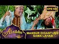 GAWAT Mansur Digantung Sama Lahab – Aladdin Eps 134 Part 2