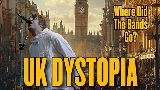 U.K. DYSTOPIA | UNSPOKEN Reason British GUITAR Bands Have Faded Away